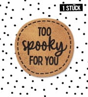 Kunstlederlabel - Too Spooky For You *iron-on*- rund
