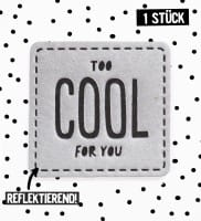 Reflektorlabel - Too cool for you *iron-on*